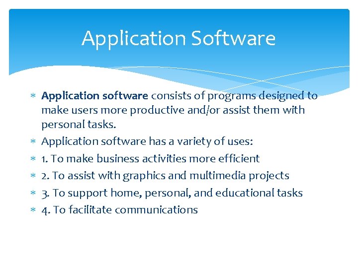 Application Software Application software consists of programs designed to make users more productive and/or