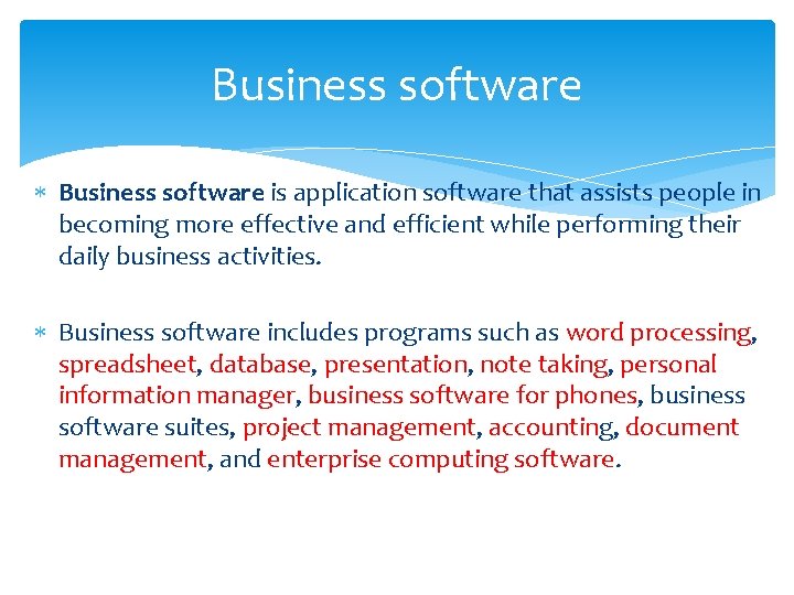 Business software is application software that assists people in becoming more effective and efficient