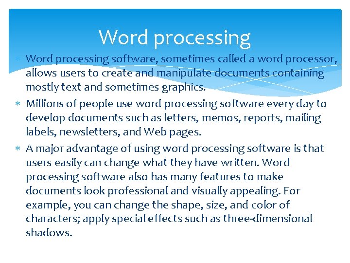 Word processing software, sometimes called a word processor, allows users to create and manipulate