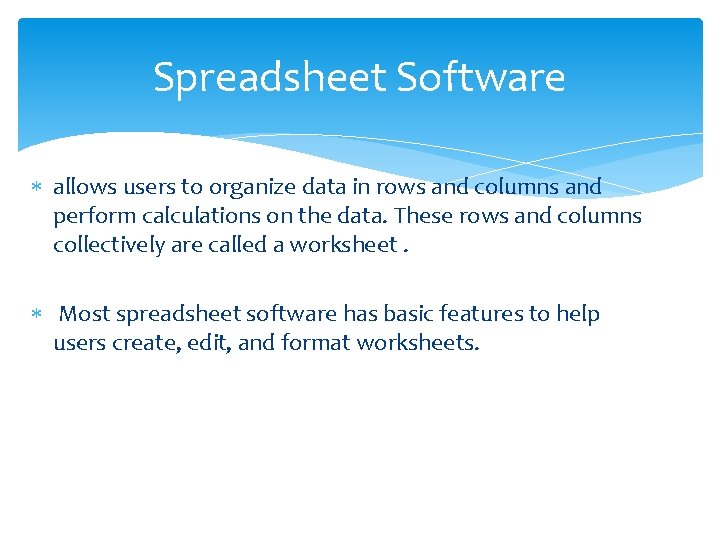 Spreadsheet Software allows users to organize data in rows and columns and perform calculations