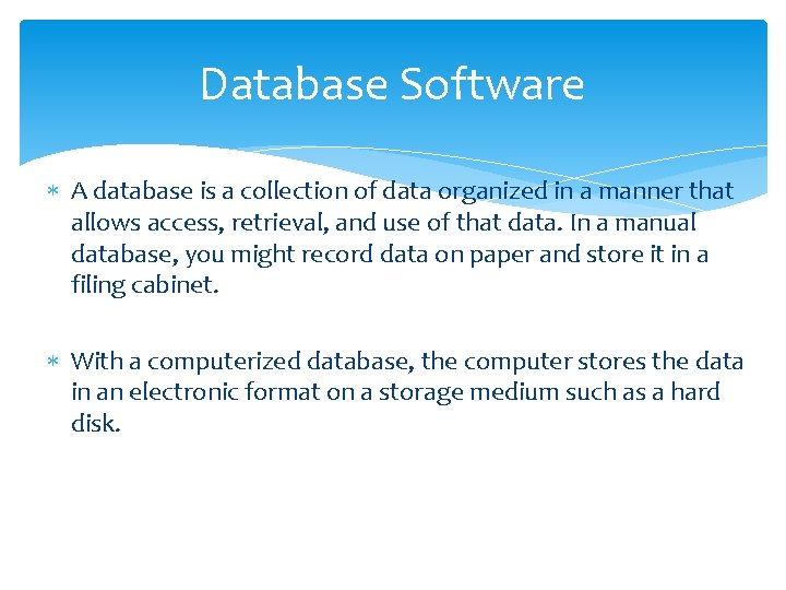 Database Software A database is a collection of data organized in a manner that