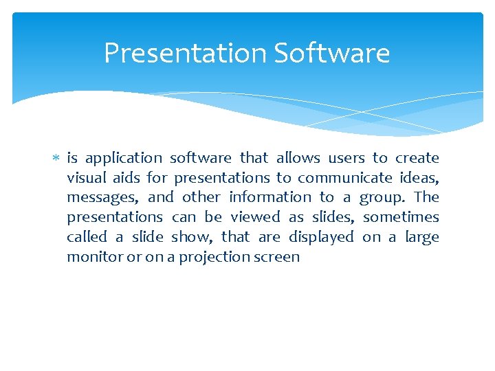 Presentation Software is application software that allows users to create visual aids for presentations