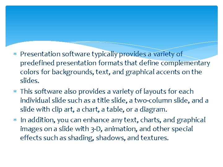  Presentation software typically provides a variety of predefined presentation formats that define complementary