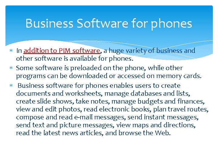 Business Software for phones In addition to PIM software, a huge variety of business