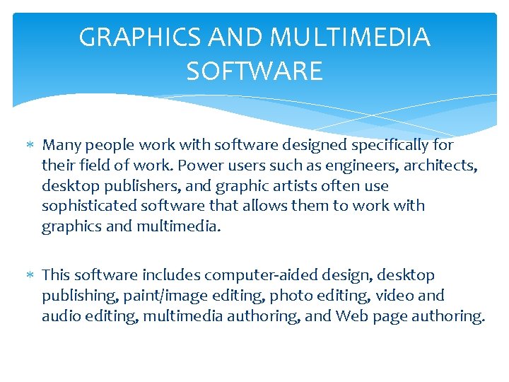 GRAPHICS AND MULTIMEDIA SOFTWARE Many people work with software designed specifically for their field