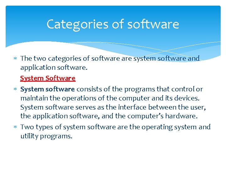 Categories of software The two categories of software system software and application software. System