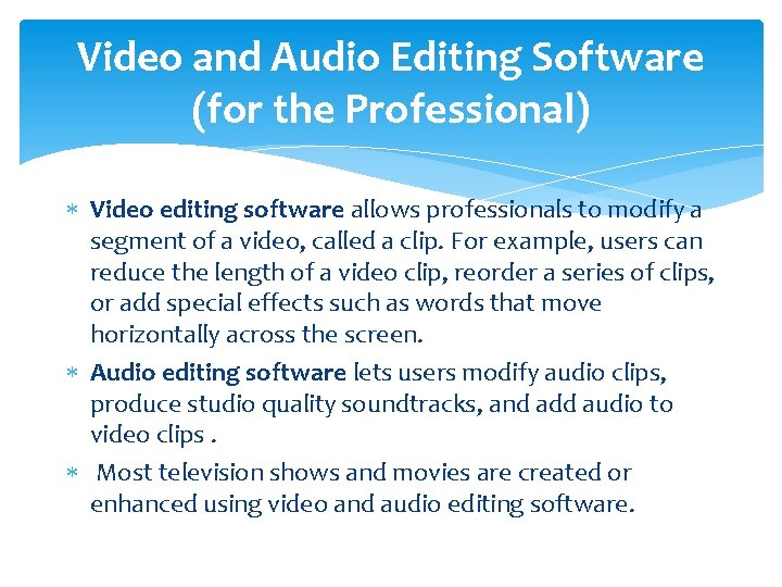 Video and Audio Editing Software (for the Professional) Video editing software allows professionals to