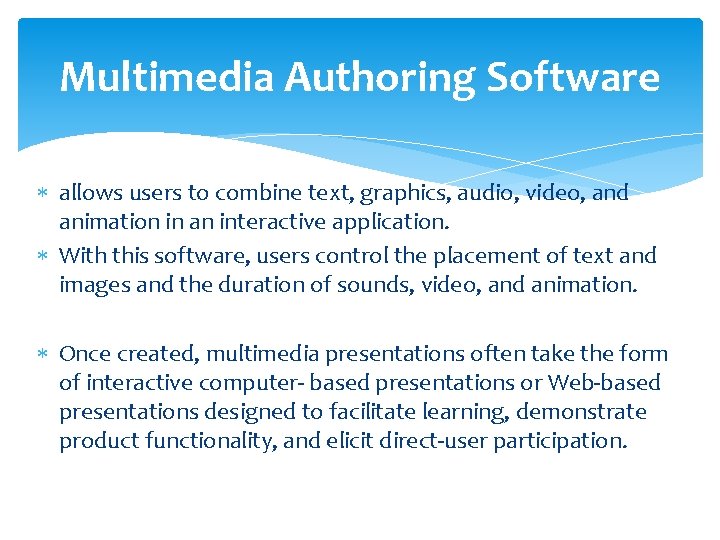 Multimedia Authoring Software allows users to combine text, graphics, audio, video, and animation in