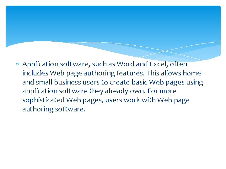  Application software, such as Word and Excel, often includes Web page authoring features.