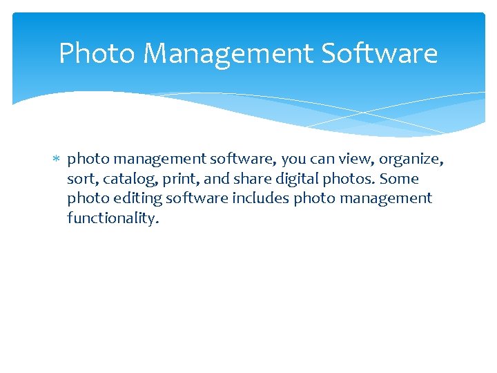 Photo Management Software photo management software, you can view, organize, sort, catalog, print, and