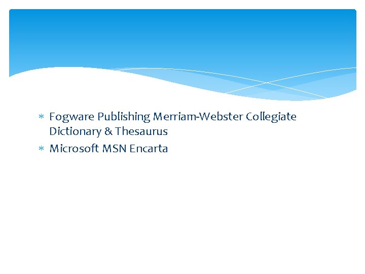  Fogware Publishing Merriam-Webster Collegiate Dictionary & Thesaurus Microsoft MSN Encarta 