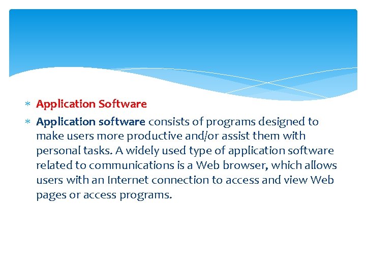  Application Software Application software consists of programs designed to make users more productive