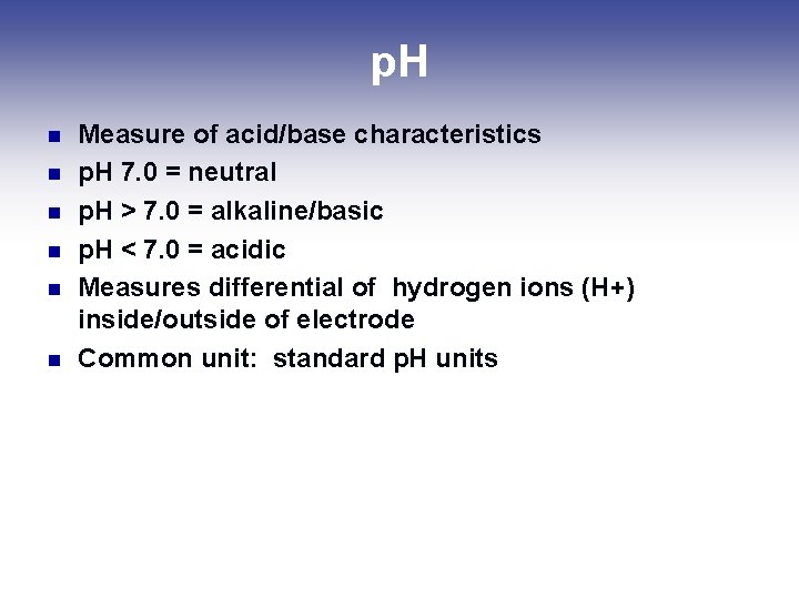p. H n n n Measure of acid/base characteristics p. H 7. 0 = p. H n n n Measure of acid/base characteristics p. H 7. 0 =