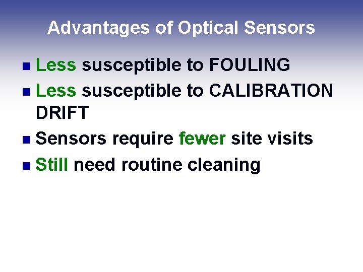 Advantages of Optical Sensors Less susceptible to FOULING n Less susceptible to CALIBRATION DRIFT Advantages of Optical Sensors Less susceptible to FOULING n Less susceptible to CALIBRATION DRIFT