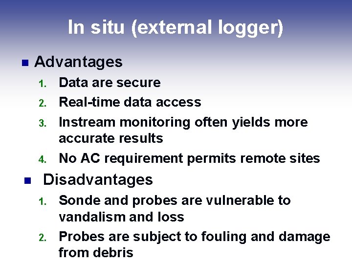 In situ (external logger) n Advantages 1. 2. 3. 4. n Data are secure In situ (external logger) n Advantages 1. 2. 3. 4. n Data are secure