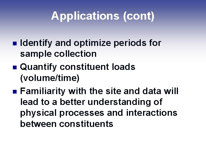 Applications (cont) n n n Identify and optimize periods for sample collection Quantify constituent Applications (cont) n n n Identify and optimize periods for sample collection Quantify constituent