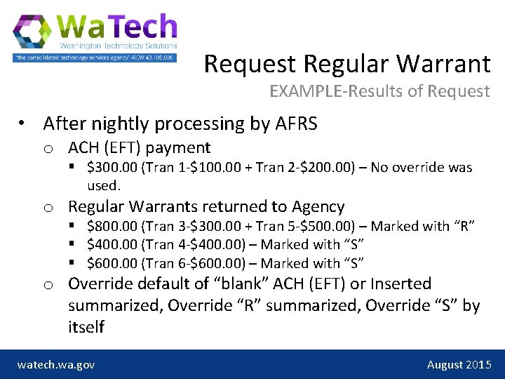 Request Regular Warrant EXAMPLE-Results of Request • After nightly processing by AFRS o ACH