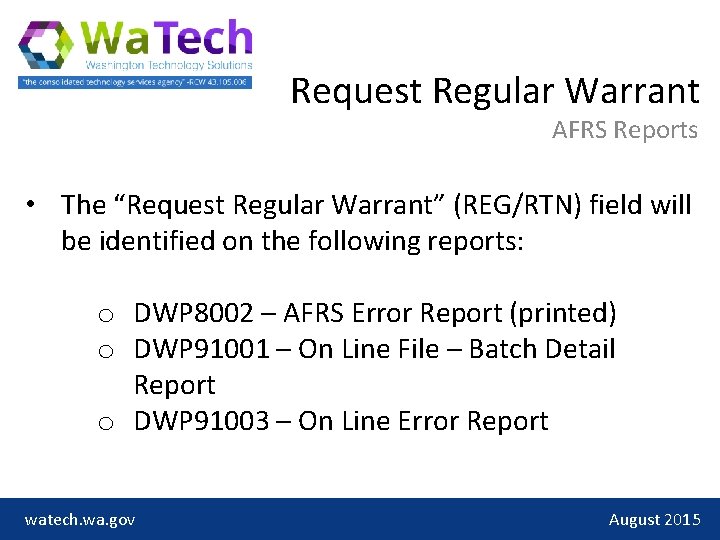 Request Regular Warrant AFRS Reports • The “Request Regular Warrant” (REG/RTN) field will be