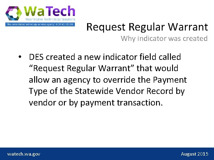 Request Regular Warrant Why indicator was created • DES created a new indicator field