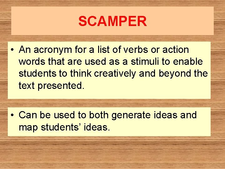 SCAMPER • An acronym for a list of verbs or action words that are