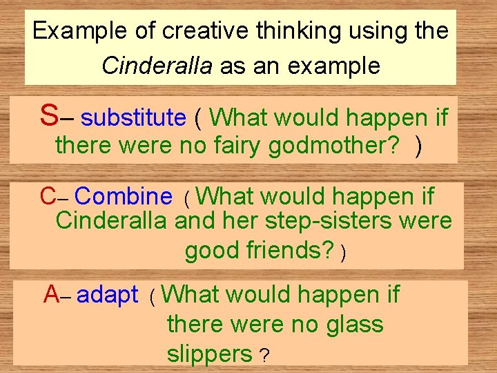 Example of creative thinking using the Cinderalla as an example S– substitute ( What