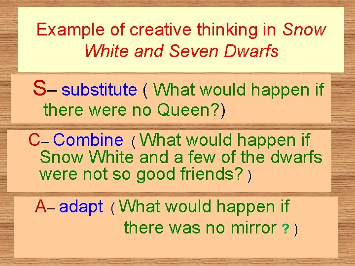 Example of creative thinking in Snow White and Seven Dwarfs S– substitute ( What