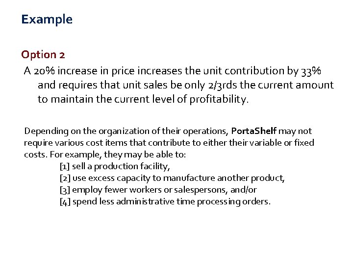 Example Option 2 A 20% increase in price increases the unit contribution by 33%