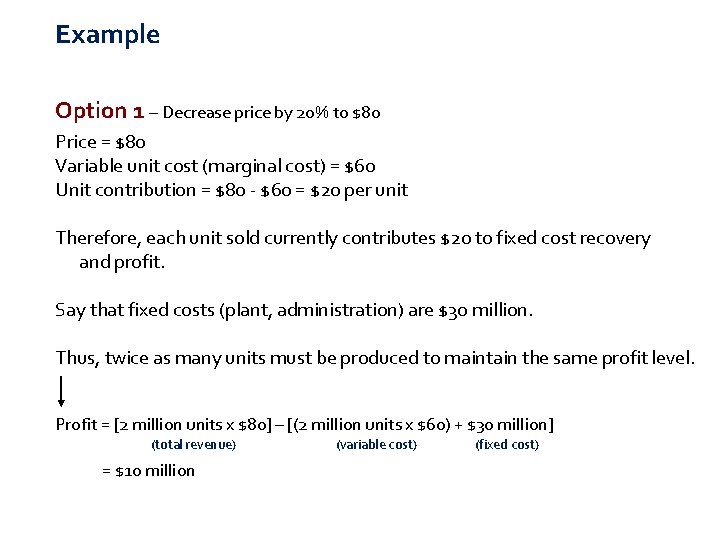 Example Option 1 – Decrease price by 20% to $80 Price = $80 Variable