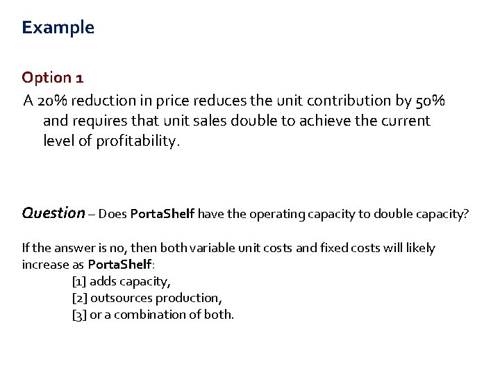 Example Option 1 A 20% reduction in price reduces the unit contribution by 50%