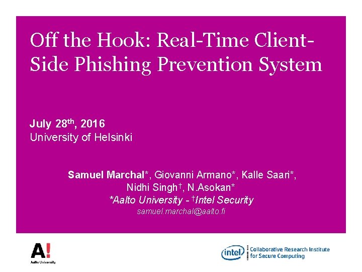 Off the Hook: Real-Time Client. Side Phishing Prevention System July 28 th, 2016 University