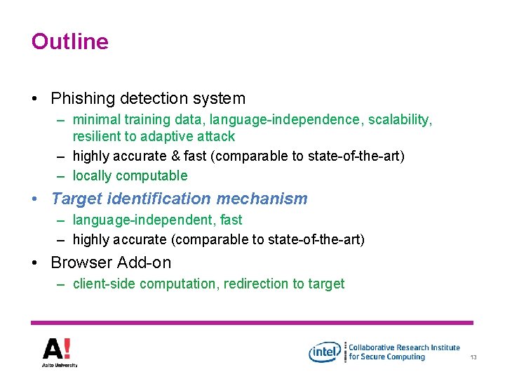 Outline • Phishing detection system – minimal training data, language-independence, scalability, resilient to adaptive