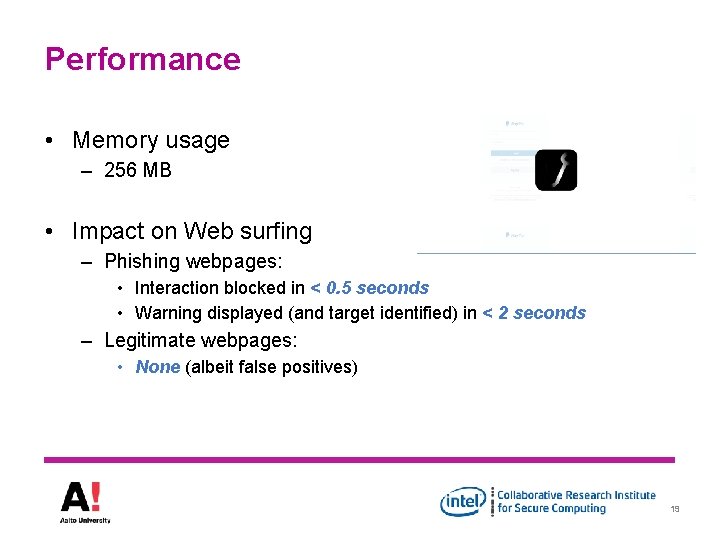Performance • Memory usage – 256 MB • Impact on Web surfing – Phishing