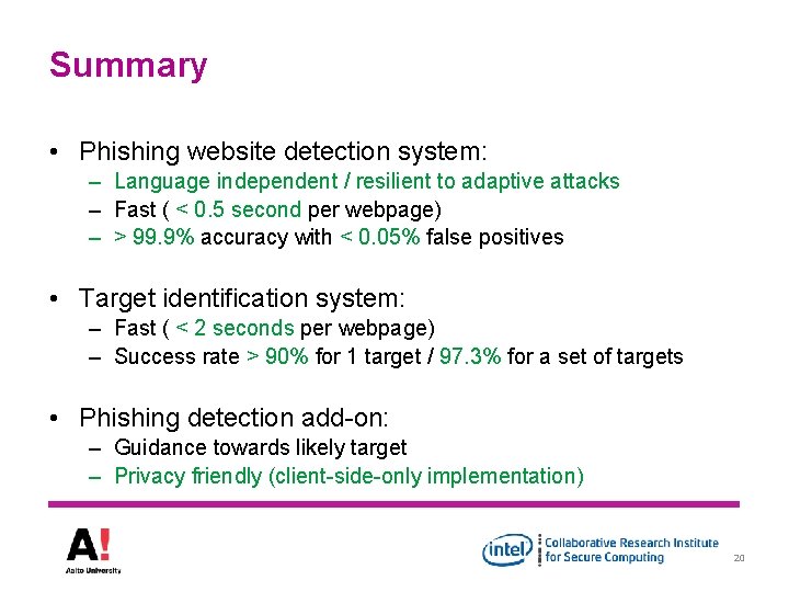 Summary • Phishing website detection system: – Language independent / resilient to adaptive attacks