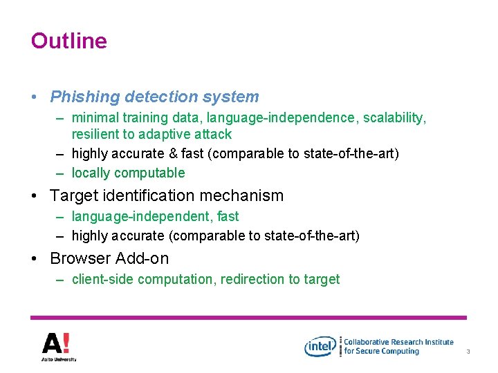 Outline • Phishing detection system – minimal training data, language-independence, scalability, resilient to adaptive