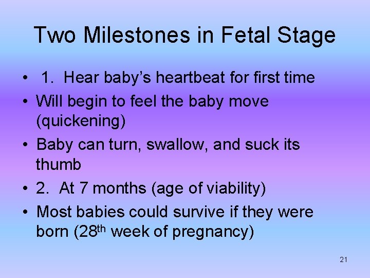 Two Milestones in Fetal Stage • 1. Hear baby’s heartbeat for first time •
