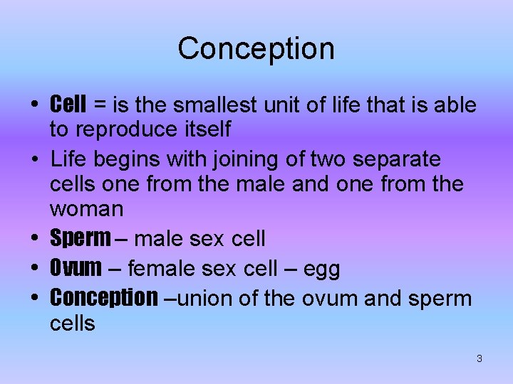 Conception • Cell = is the smallest unit of life that is able to