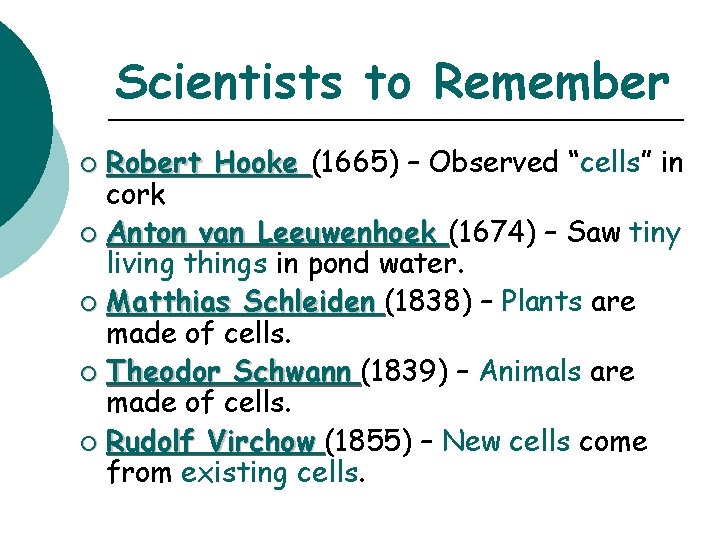 Scientists to Remember Robert Hooke (1665) – Observed “cells” in cork ¡ Anton van