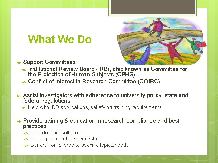 What We Do Support Committees Institutional Review Board (IRB), also known as Committee for