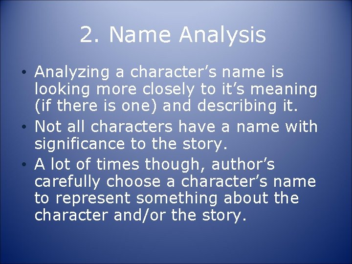2. Name Analysis • Analyzing a character’s name is looking more closely to it’s