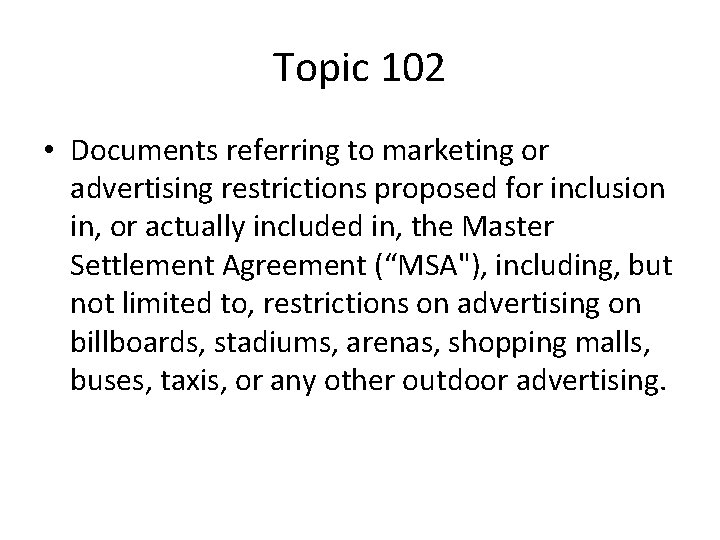 Topic 102 • Documents referring to marketing or advertising restrictions proposed for inclusion in,