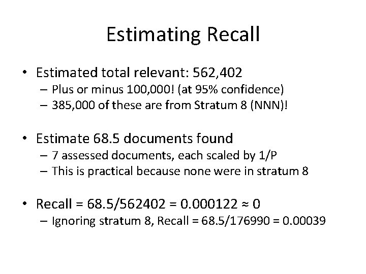 Estimating Recall • Estimated total relevant: 562, 402 – Plus or minus 100, 000!
