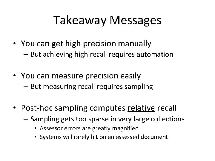 Takeaway Messages • You can get high precision manually – But achieving high recall