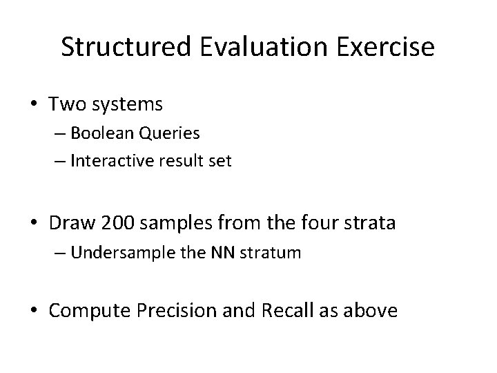 Structured Evaluation Exercise • Two systems – Boolean Queries – Interactive result set •