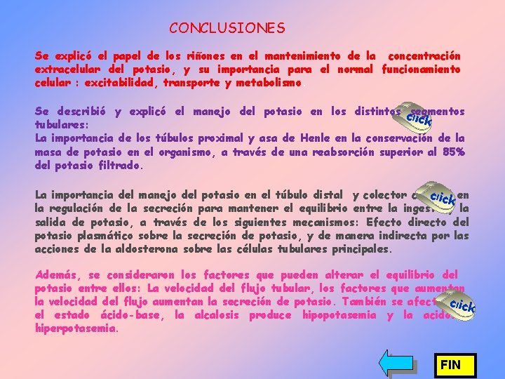 CONCLUSIONES Se explicó el papel de los riñones en el mantenimiento de la concentración