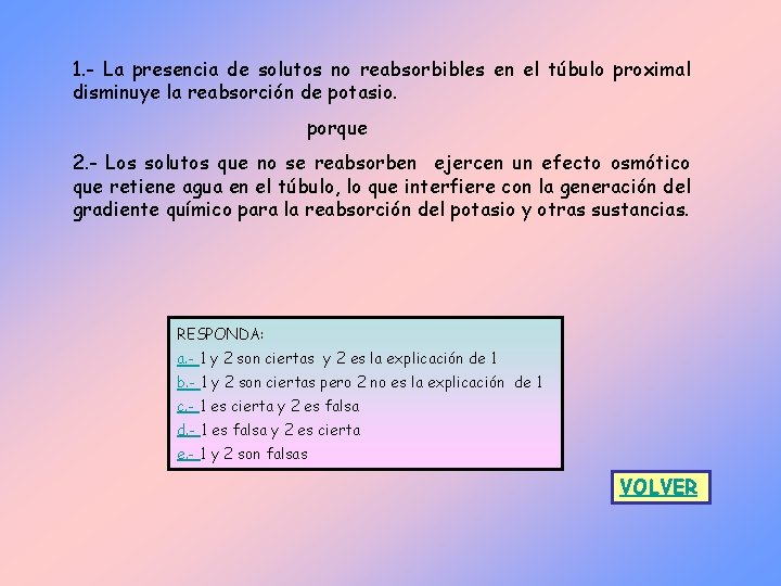 1. - La presencia de solutos no reabsorbibles en el túbulo proximal disminuye la