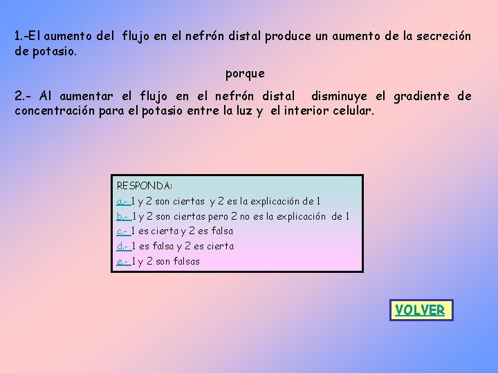 1. -El aumento del flujo en el nefrón distal produce un aumento de la