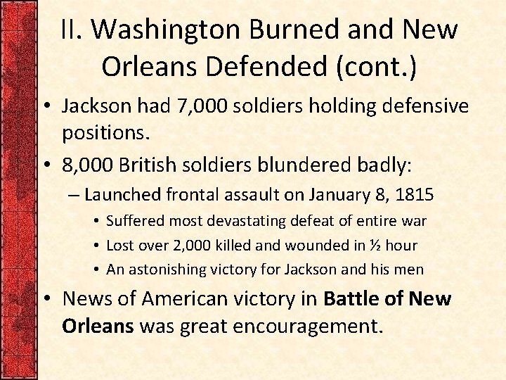II. Washington Burned and New Orleans Defended (cont. ) • Jackson had 7, 000