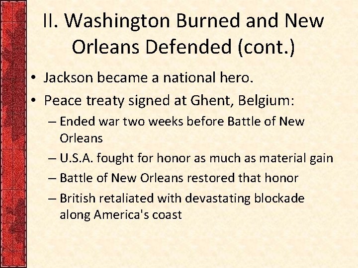 II. Washington Burned and New Orleans Defended (cont. ) • Jackson became a national