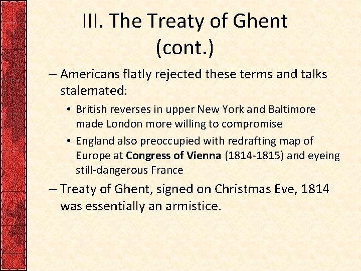 III. The Treaty of Ghent (cont. ) – Americans flatly rejected these terms and