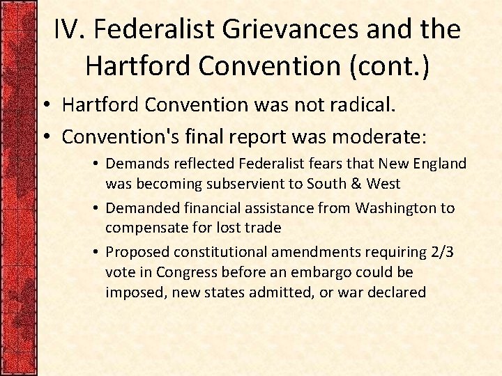 IV. Federalist Grievances and the Hartford Convention (cont. ) • Hartford Convention was not